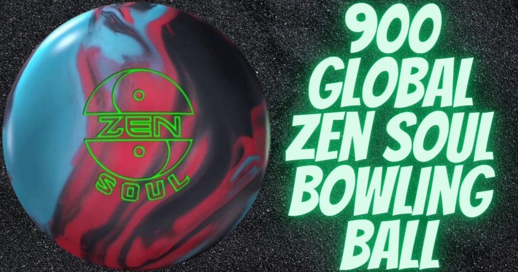 900 Global Zen Soul Bowling Ball Review 2023 - Bowling Advisor