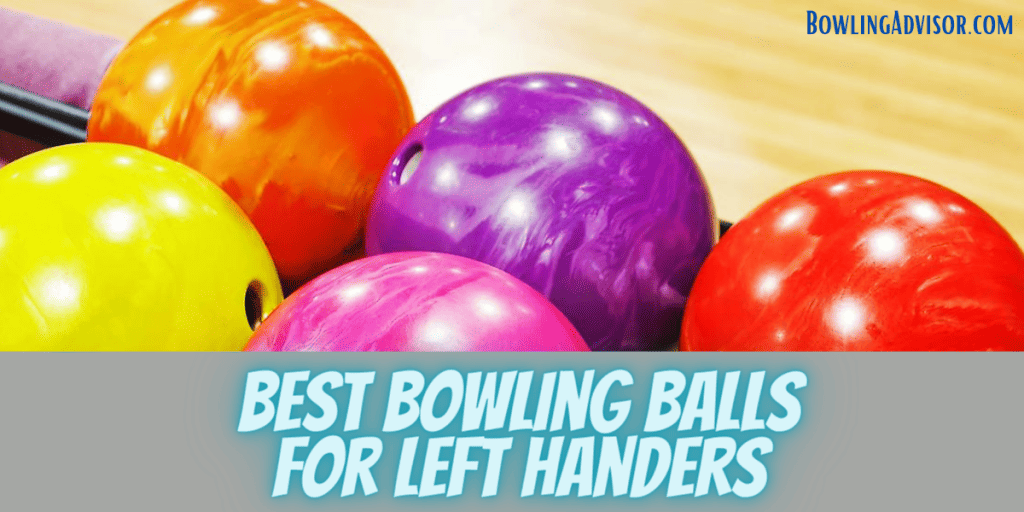 Best Bowling Balls for Left Handers