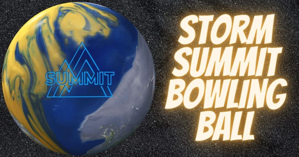 Storm Summit Bowling Ball Review 2024 Bowling Advisor